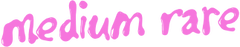 Medium Rare